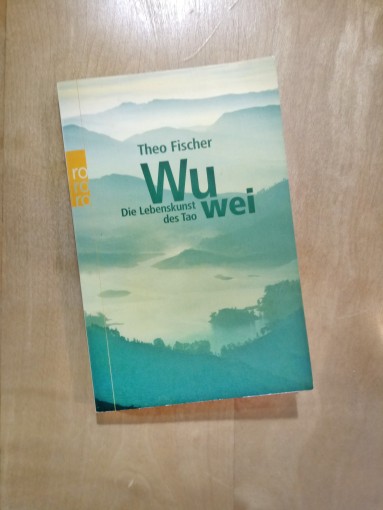 Das Buch vom WuWei von Theo Fischer